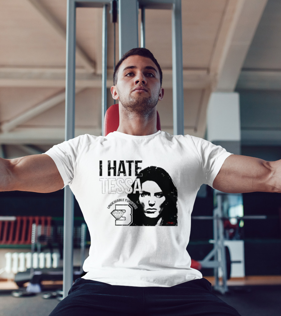 Tessa Blanchard I Hate Tessa Undeniable Forever Diamond TNA T-Shirt