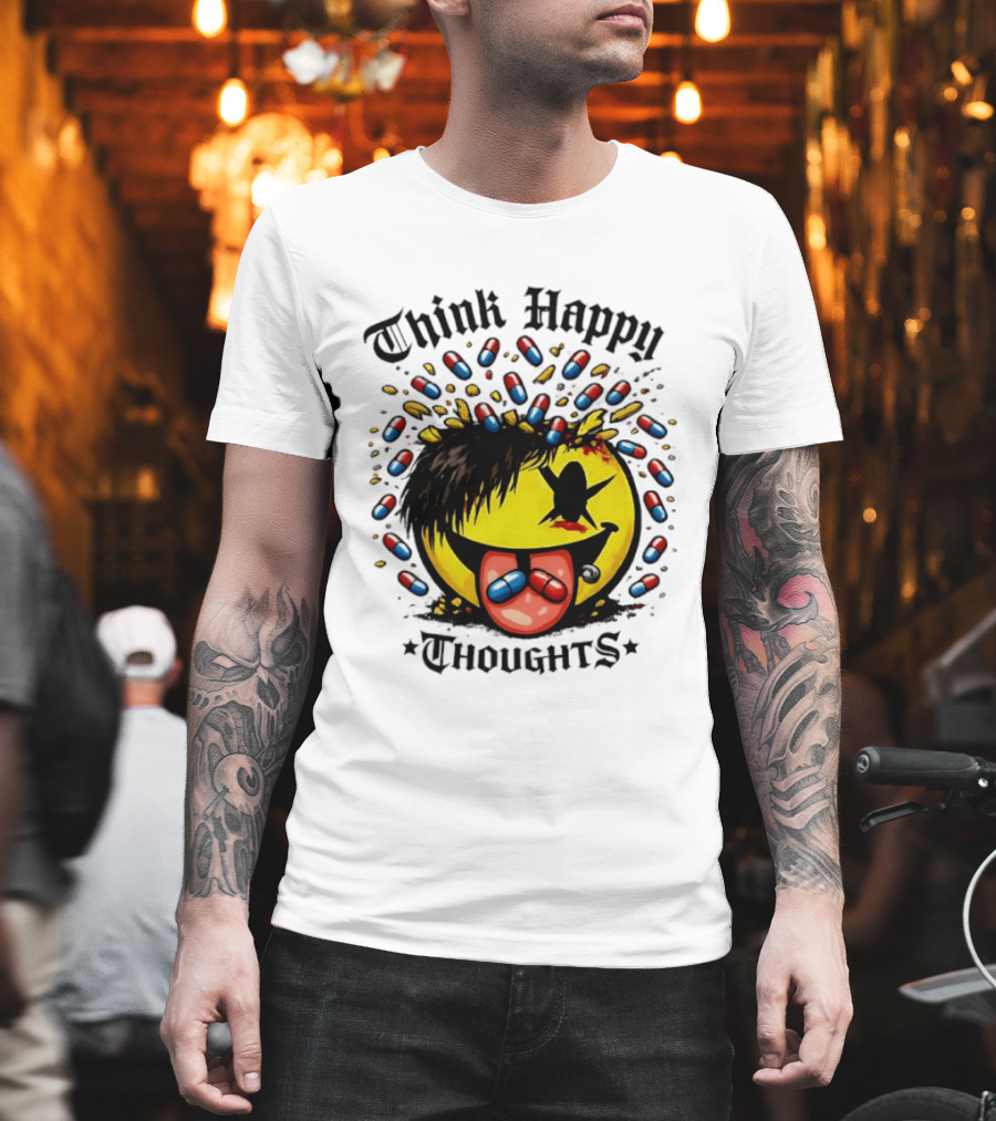 Think Happy Thoughts Smiley Face With Hair And Pills T-Shirt