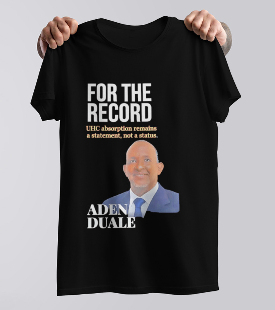 FOR THE RECORD Aden Duale UHC Absorption Remains A T-Shirt