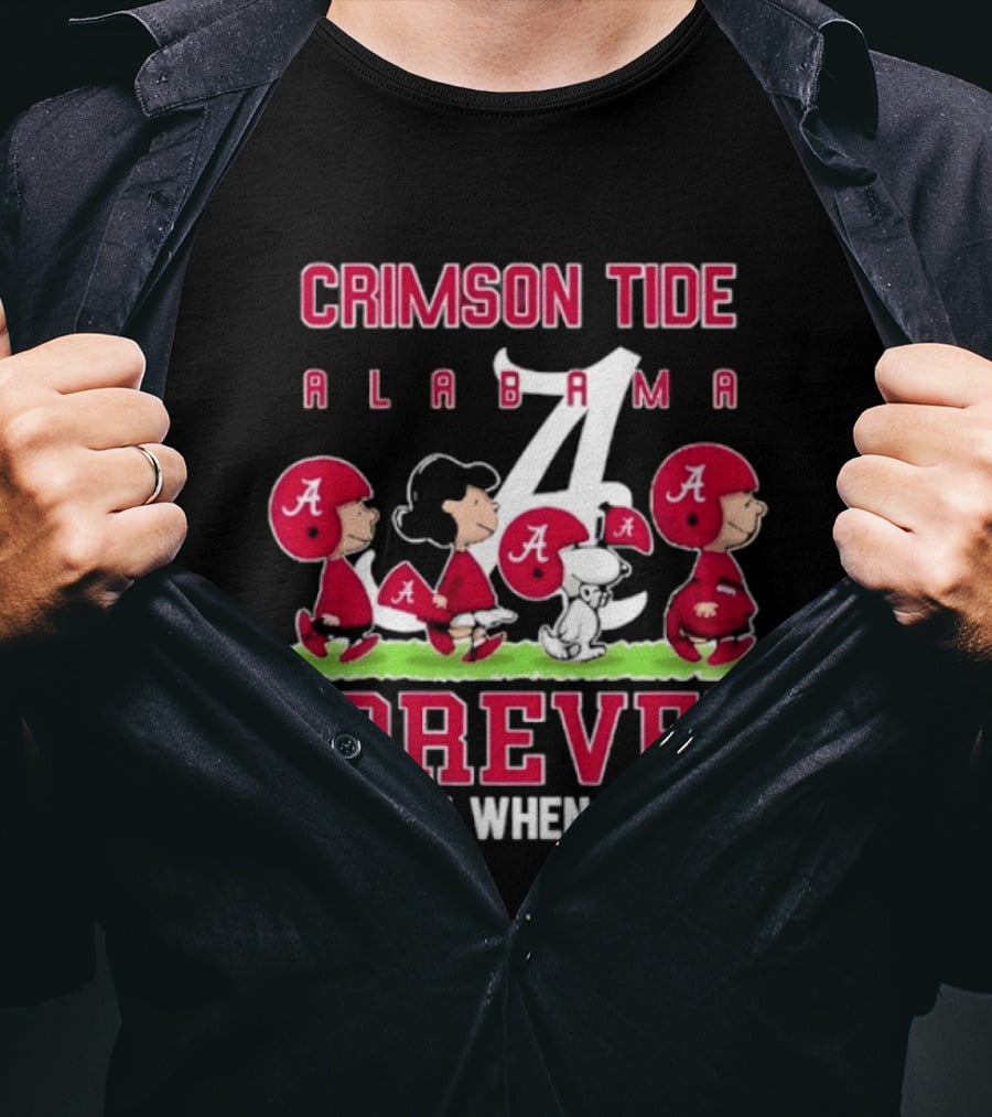 Alabama Crimson Tide Peanuts Characters Forever Not Just When We Win T-Shirt