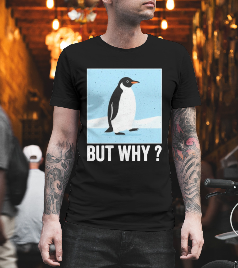 Penguin But Why Humor Motivational Towards Mountains T-Shirt