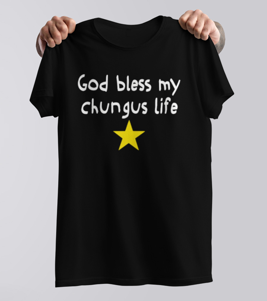 God Bless My Chungus Life Star Meme T-Shirt