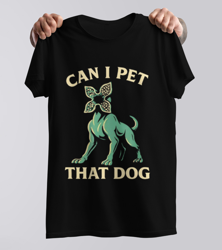 Can I Pet That Dog Stranger Things Demodog Meme T-Shirt
