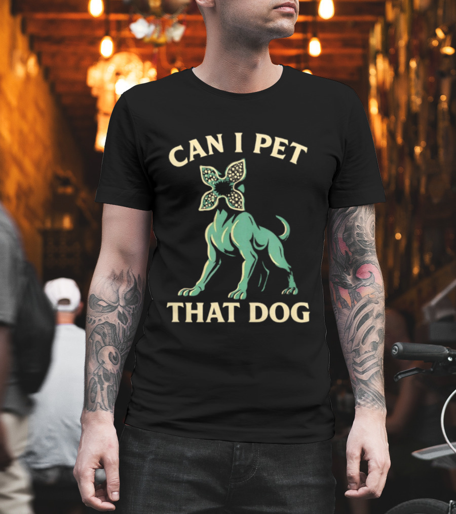 Can I Pet That Dog Stranger Things Demodog Meme T-Shirt
