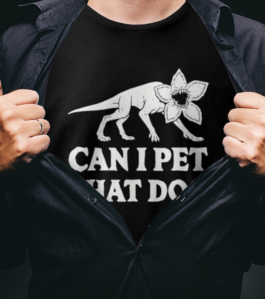Can I Pet That Dog Demodog Stranger Creature Humor T-Shirt
