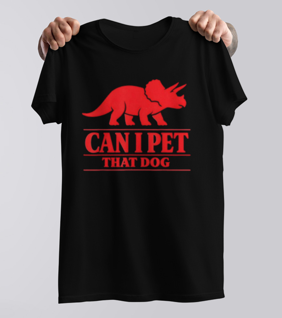 Can I Pet That Dog Triceratops Dinosaur Pet Lovers T-Shirt