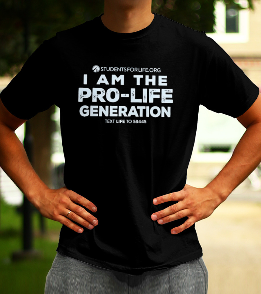 StudentsForLife.org I Am The Pro Life Generation Text Life To 53445 T-Shirt