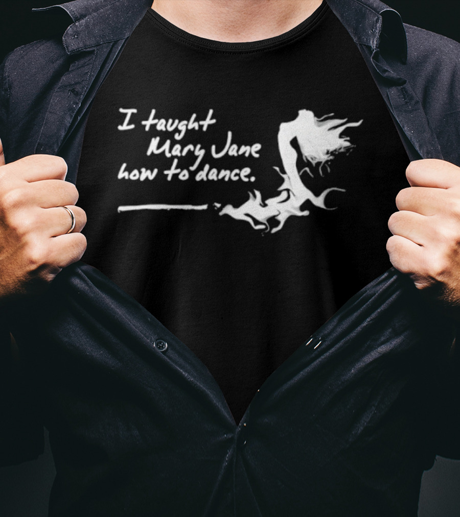 I Taught Mary Jane How To Dance White Script With Flowing Figure T-Shirt