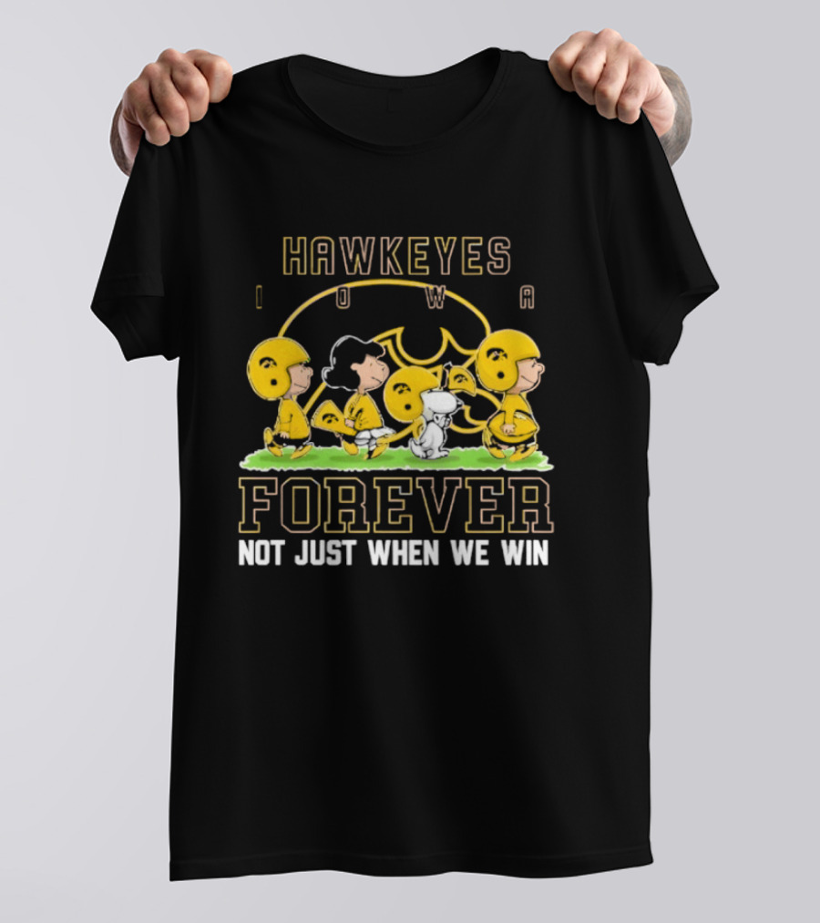 Iowa Hawkeyes Peanuts Forever Not Just When We Win T-Shirt