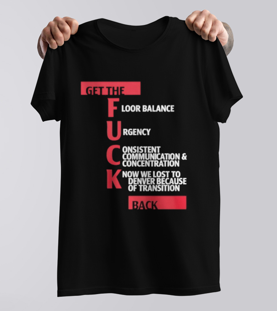 Front Floor Balance Urgency Consistent Communication Concentration Transition Back T-Shirt