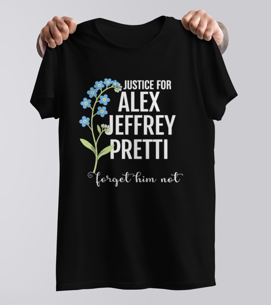 Justice For Alex Jeffrey Pretti Forget Him Not Blue Forget Me Not Flowers T-Shirt