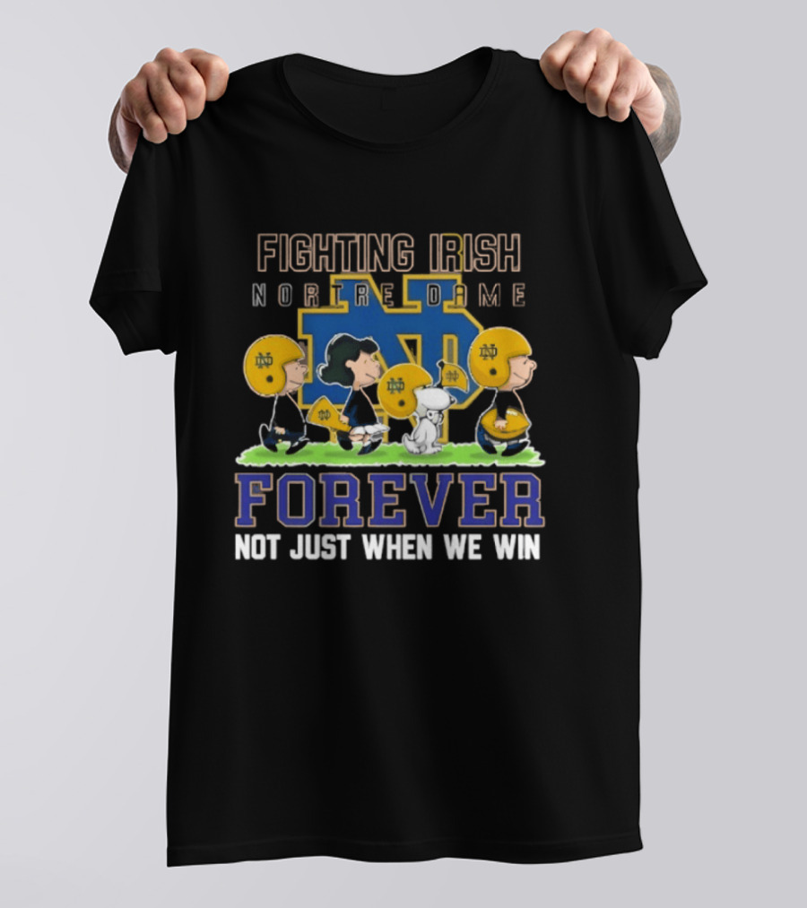Notre Dame Fighting Irish X Peanuts Forever Not Just When We Win T-Shirt