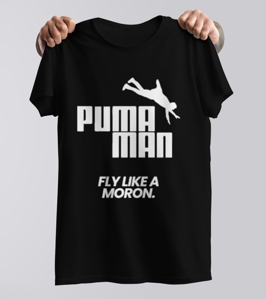 Puma Man Fly Like A Moron T-Shirt
