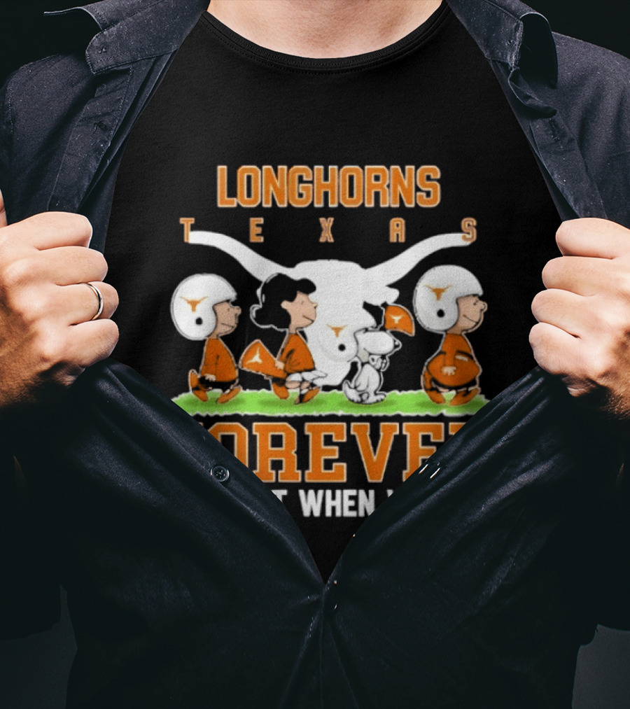 Texas Longhorns Peanuts Forever Not Just When We Win Football T-Shirt