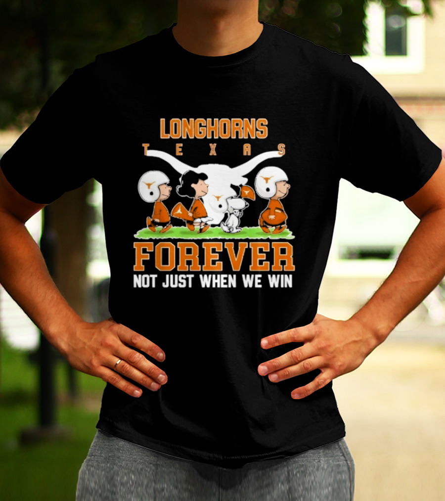 Texas Longhorns Peanuts Forever Not Just When We Win Football T-Shirt