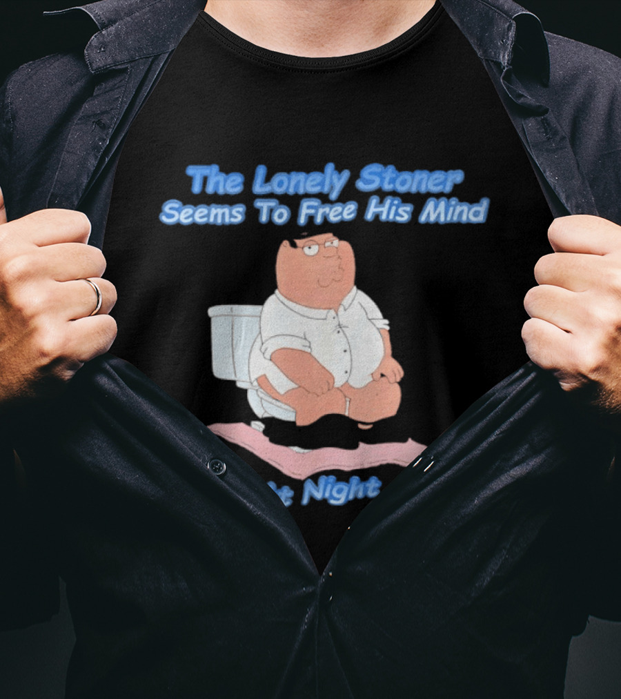 The Lonely Stoner Seems To Free His Mind At Night Family Dad Toilet Humor T-Shirt