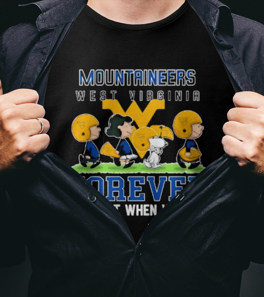 West Virginia Mountaineers Peanuts Forever Not Just When We Win T-Shirt