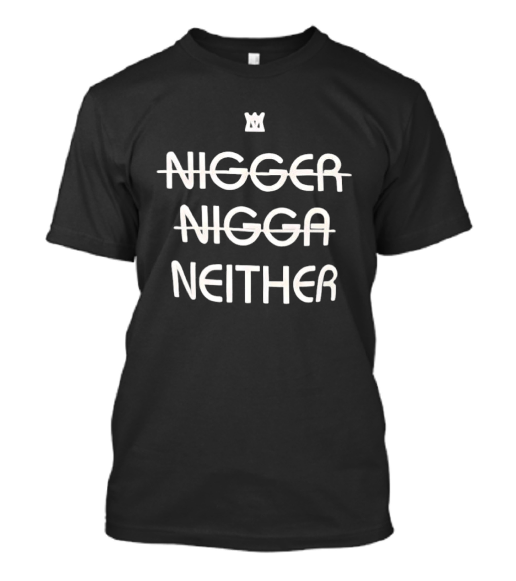 Not Nigger Nigga Neither T-Shirt