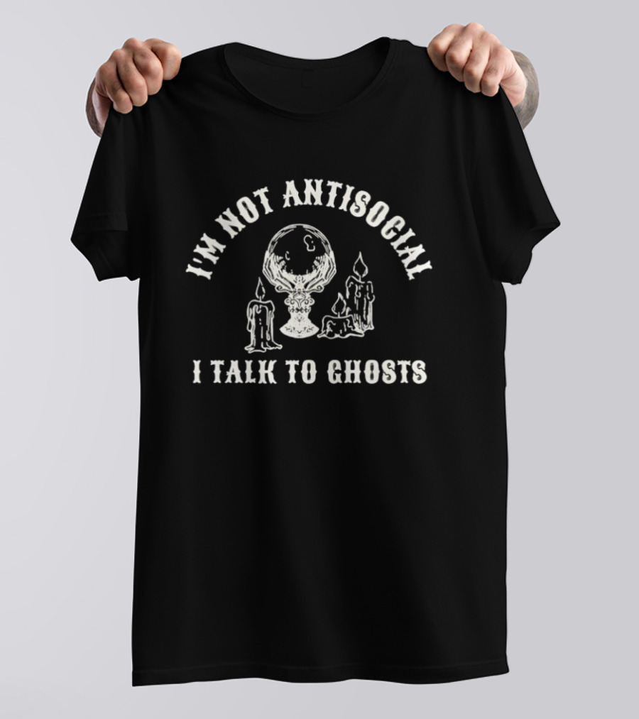 I'm Not Antisocial I Talk To Ghosts Crystal Ball Candles T-Shirt