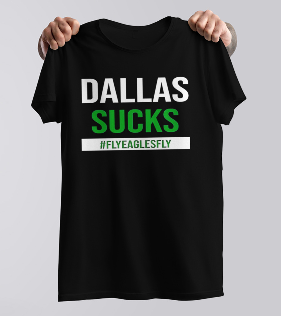 Philadelphia Eagles Dallas Sucks FlyEaglesFly T-Shirt
