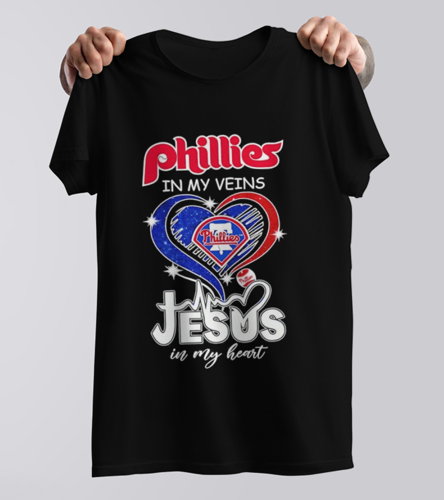 Philadelphia Phillies In My Veins Jesus In My Heart T-Shirt