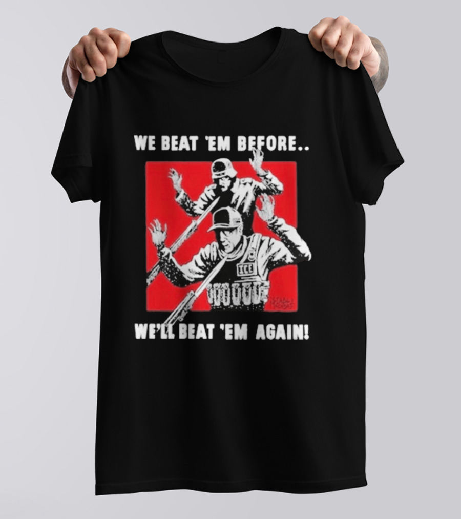 We Beat Em Before We'll Beat Em Again ICE Hockey T-Shirt