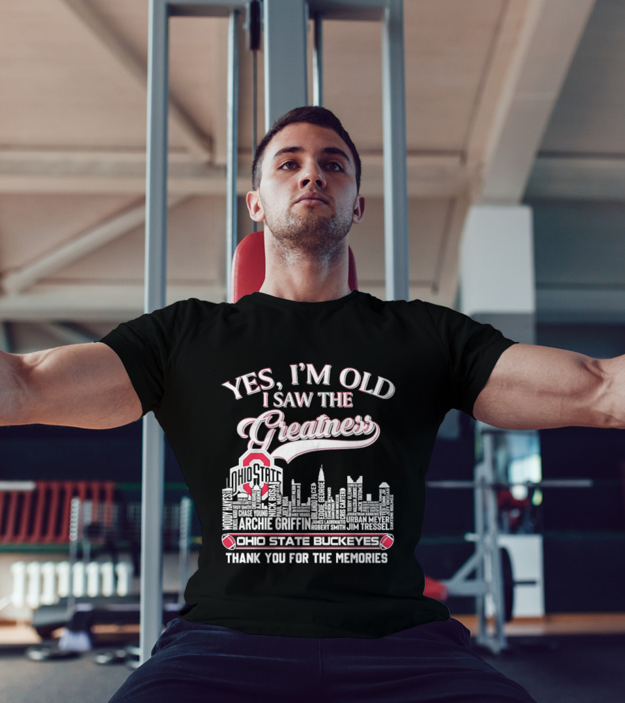 Yes I'm Old I Saw The Greatness Ohio State Buckeyes City Skyline Thank You For The Memories T-Shirt