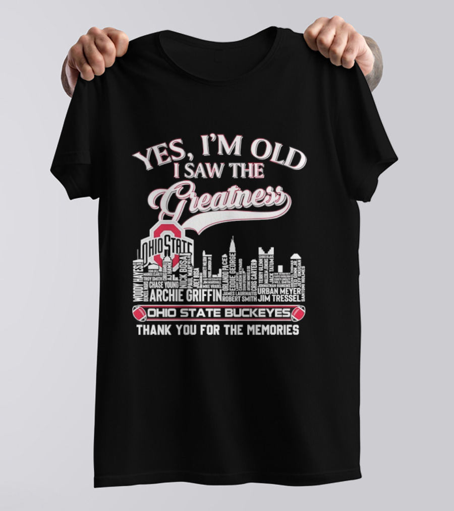 Yes I'm Old I Saw The Greatness Ohio State Buckeyes City Skyline Thank You For The Memories T-Shirt