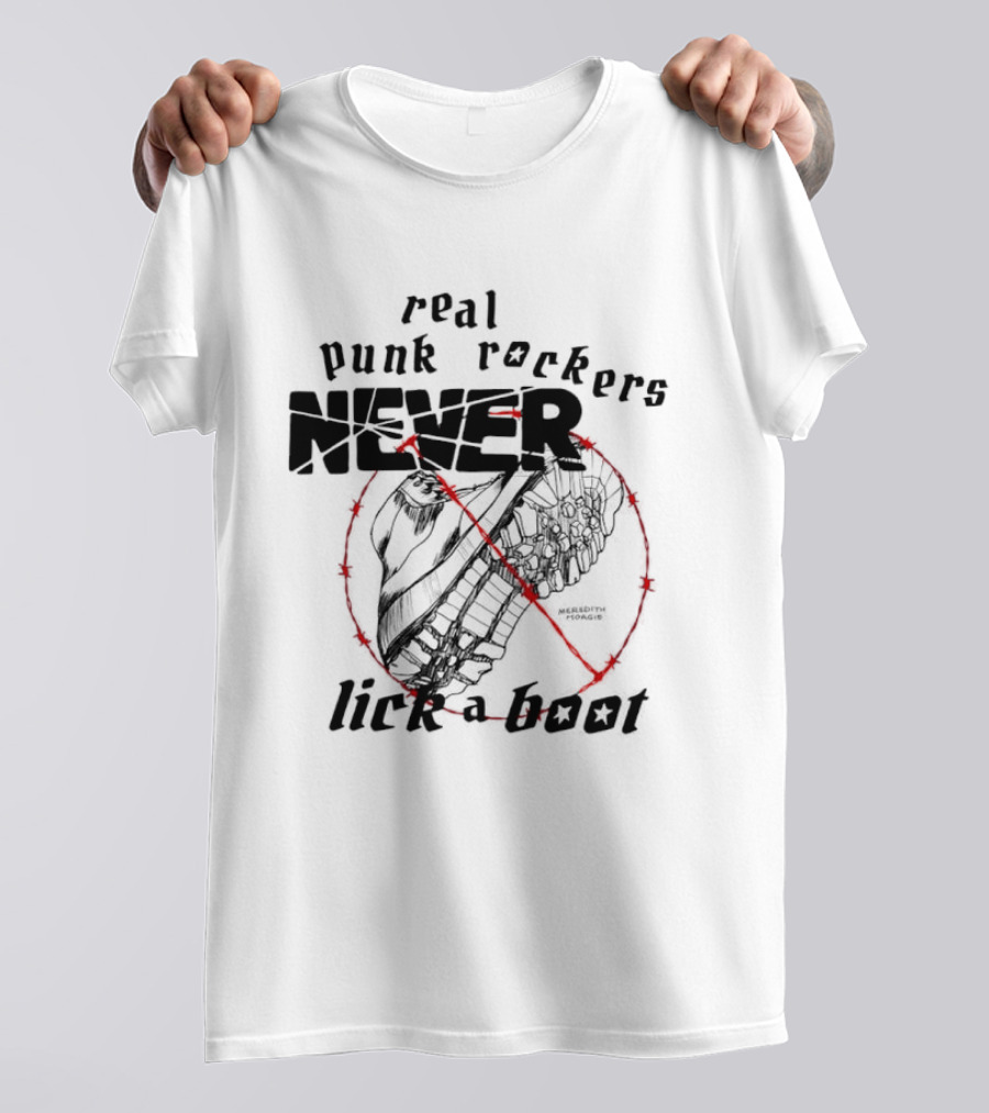 Real Punk Rockers Never Lick A Boot Outlined With Red Circle And Slash T-Shirt