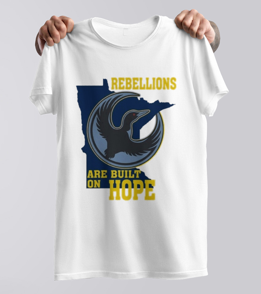 Minnesota Rebellions Are Built On Hope Loon T-Shirt