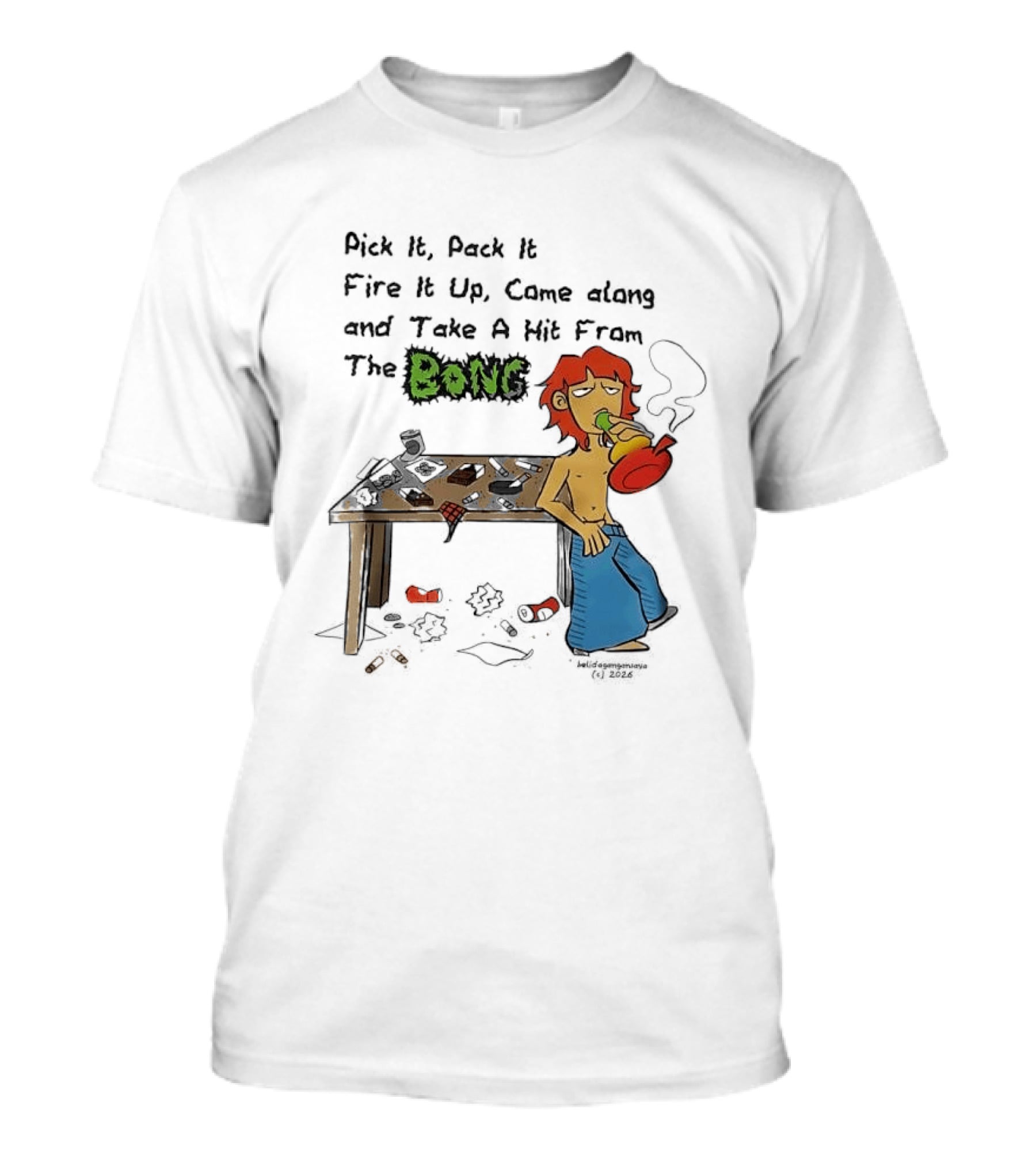 Pick It Pack It Fire It Up Came Along And Take A Hit From The Bong T-Shirt