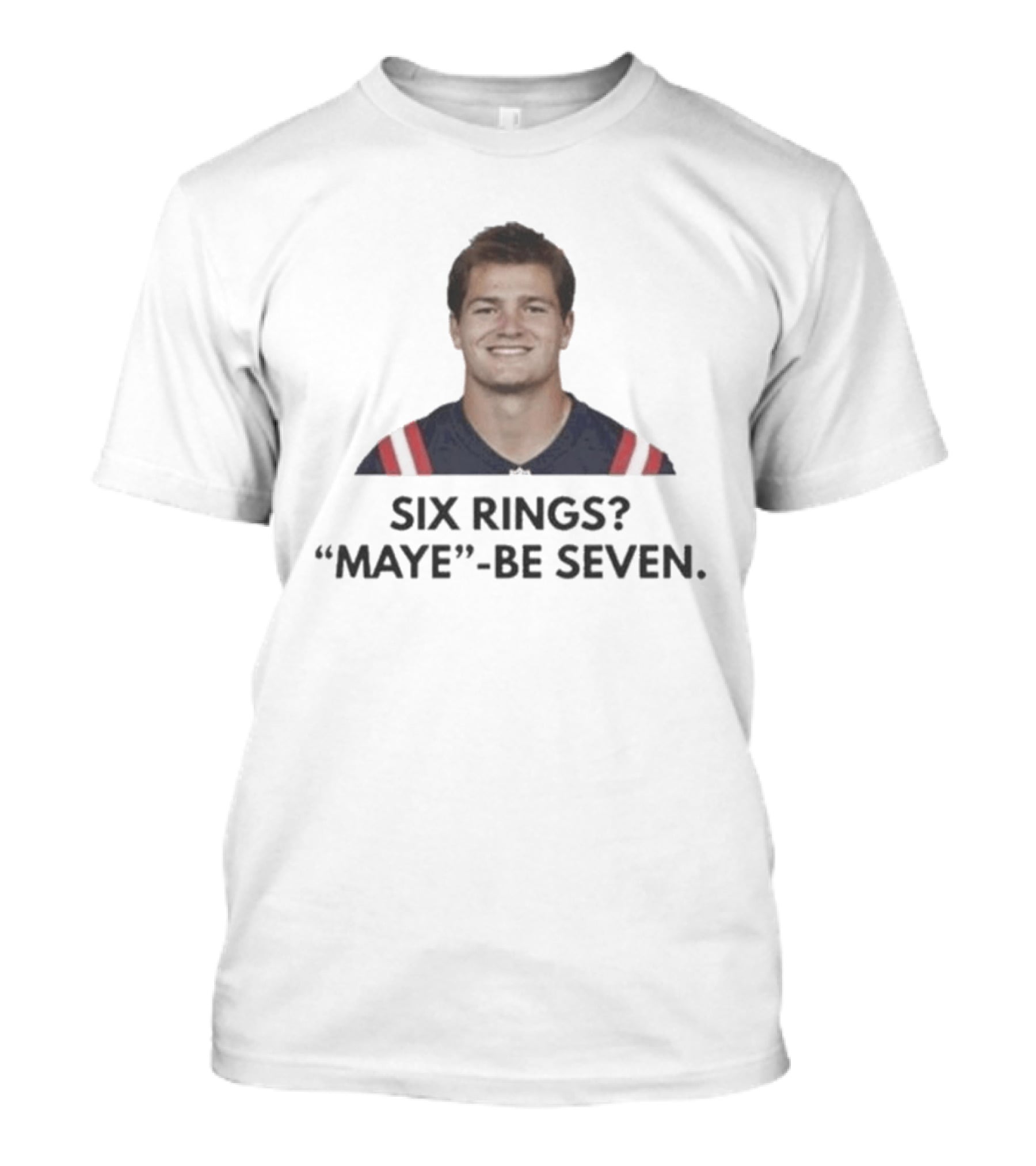 New England Patriots Six Rings Maybe Seven Drake Maye MVP Candidate 2026 T-Shirt