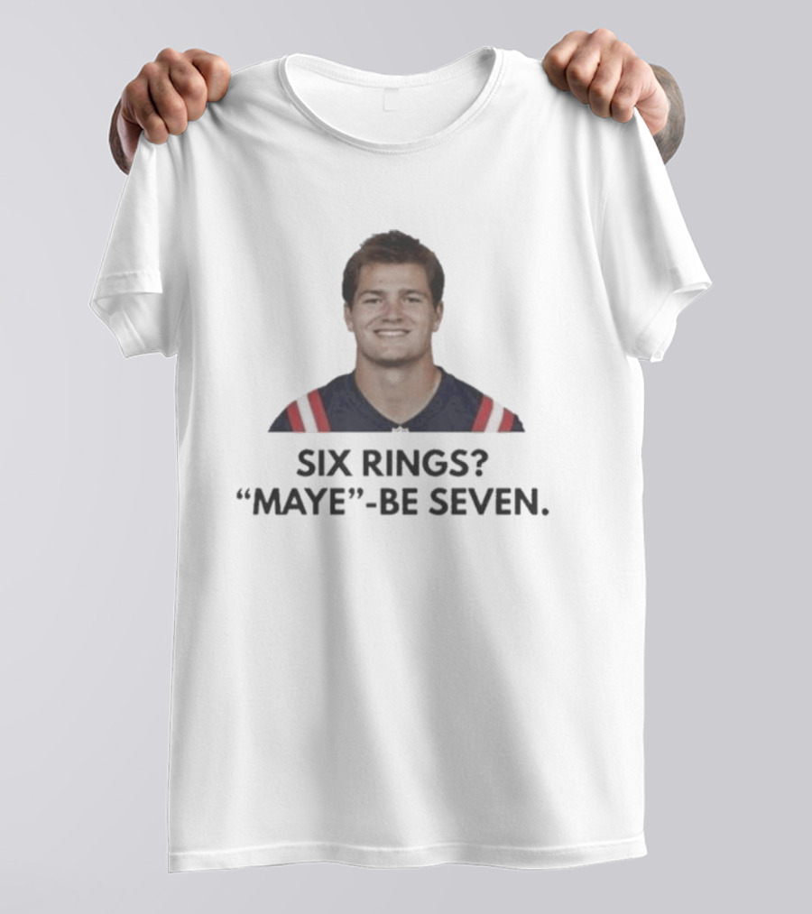 New England Patriots Six Rings Maybe Seven Drake Maye MVP Candidate 2026 T-Shirt