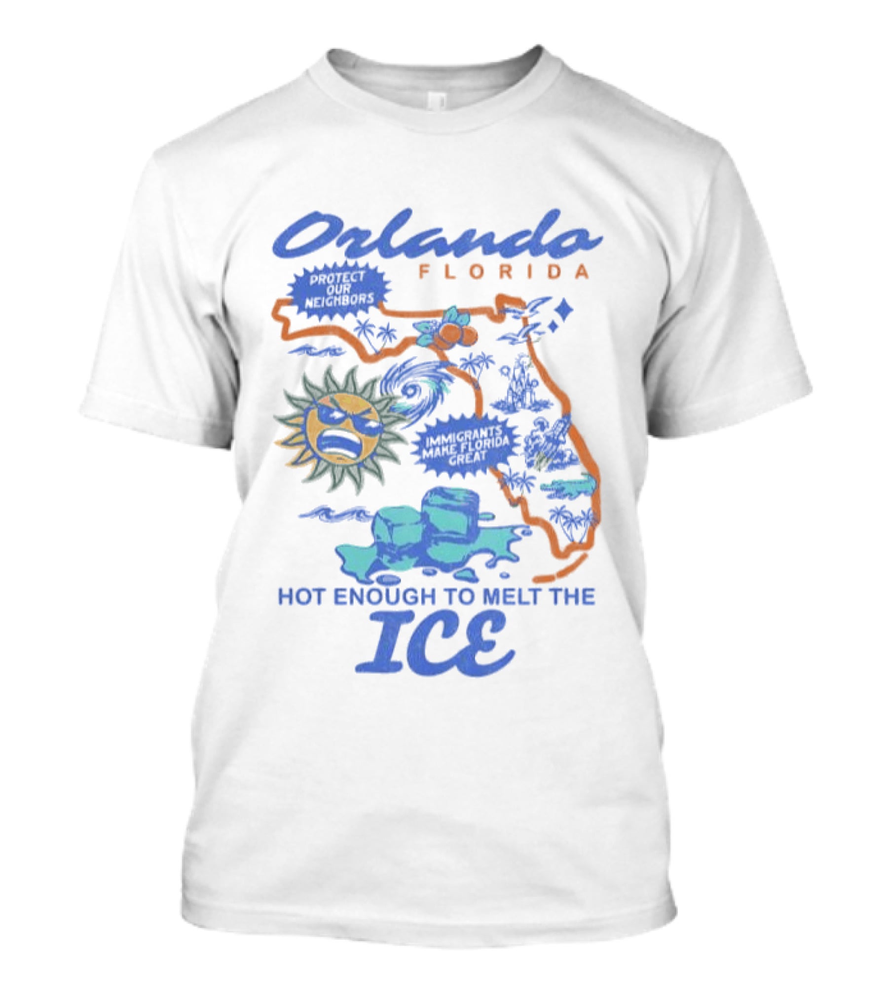 Orlando Florida Map Design Hot Enough To Melt The ICE Protect Our Neighbors T-Shirt