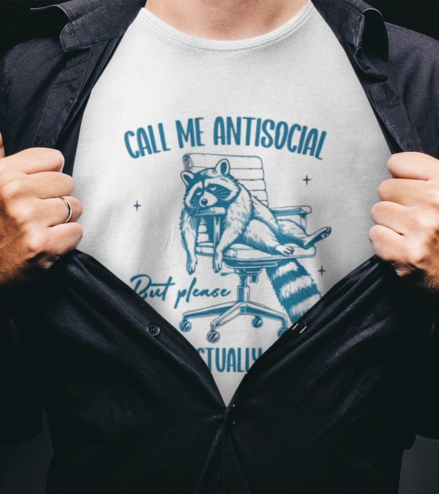 Call Me Antisocial Raccoon Don't Actually Call Me Please T-Shirt