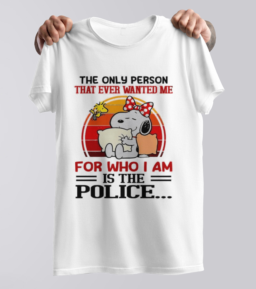 Snoopy The Only Person That Ever Wanted Me For Who I Am Is The Police Woodstock Pillow Hug Retro Bow T-Shirt