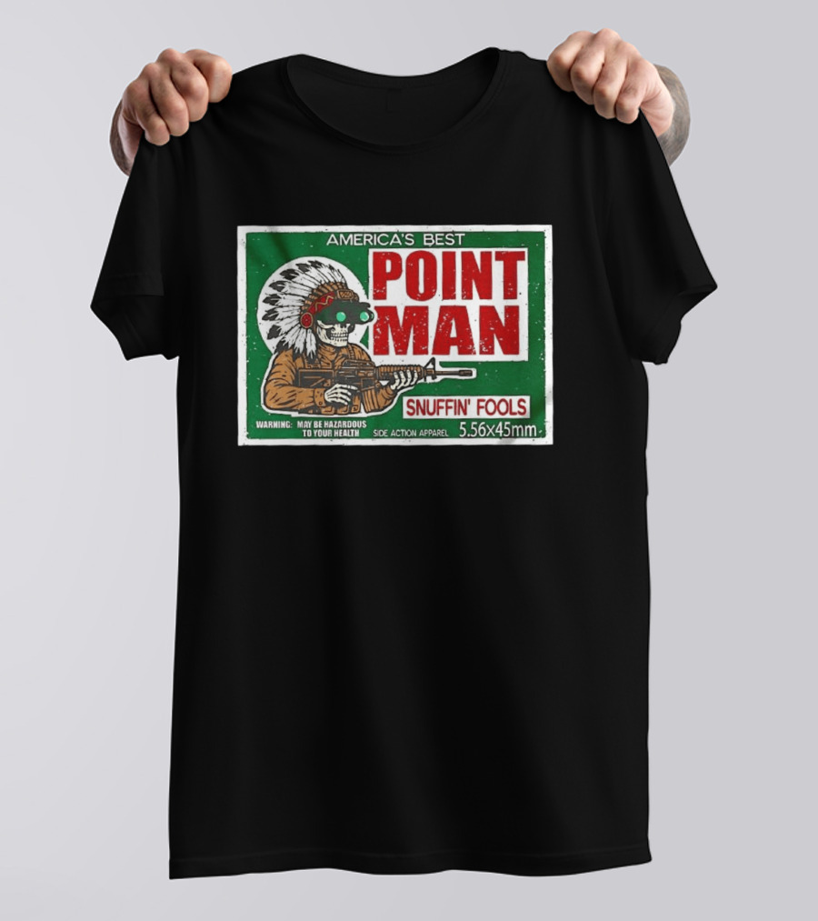 America's Best Point Man Snuffin' Fools Skeleton Warning May Be Hazardous 5.56x45mm T-Shirt