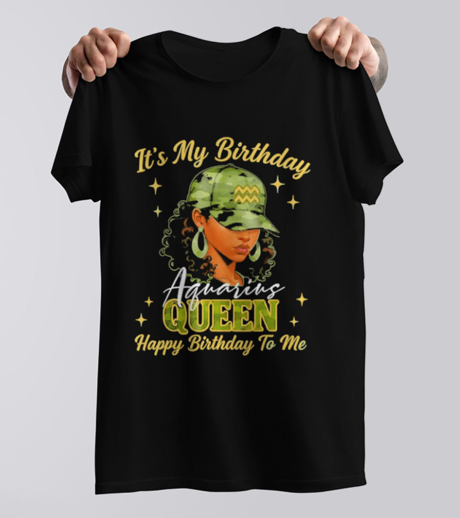 It's My Birthday Aquarius Queen Happy Birthday To Me T-Shirt