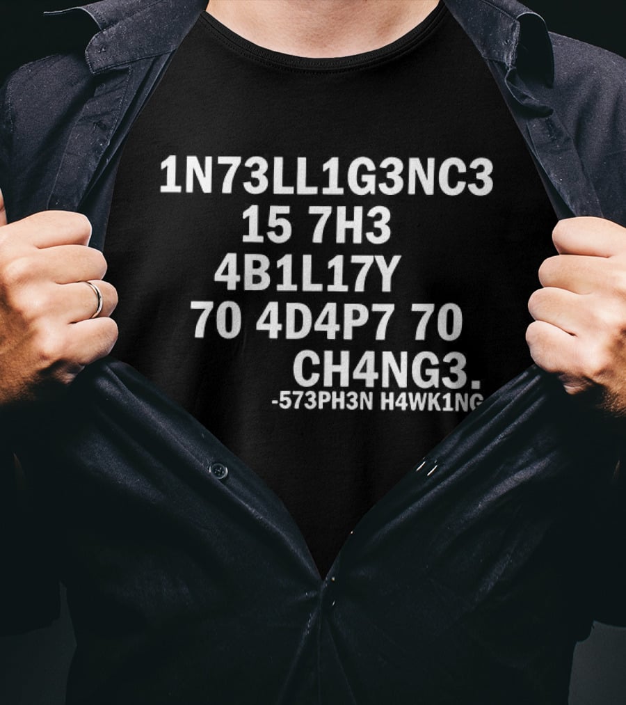 Stephen Hawking 1N73LL1G3NC3 4B1L1TY 4D4P7 CH4NG3 T-Shirt