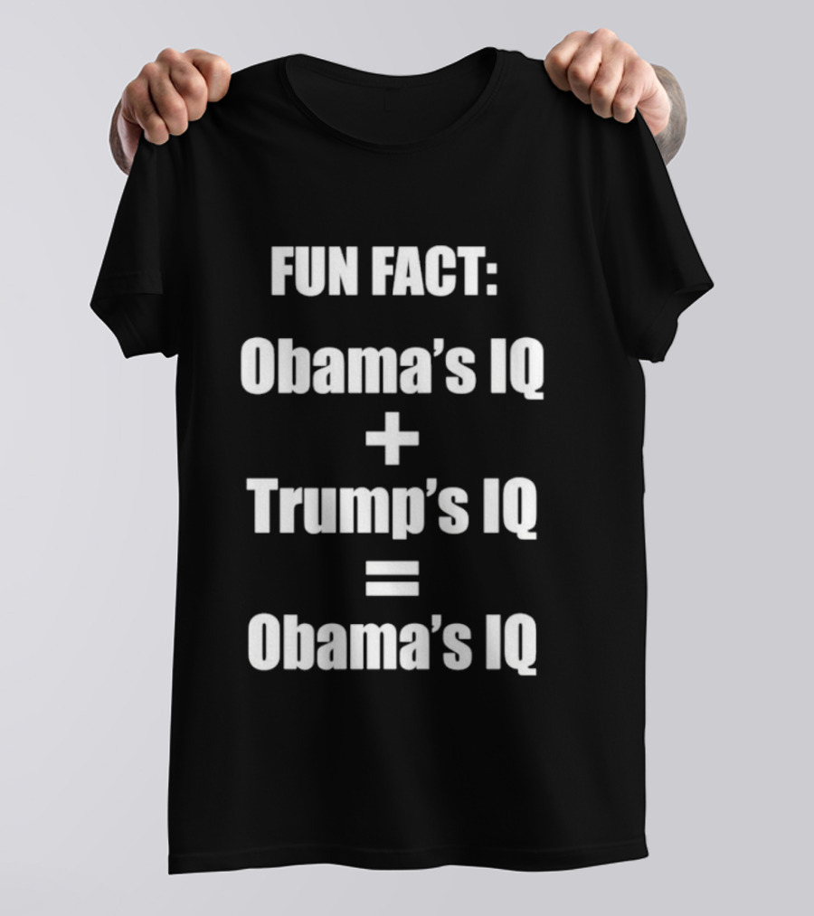 Obama's IQ Plus Trump's IQ Equals Obama's IQ Fun Fact T-Shirt