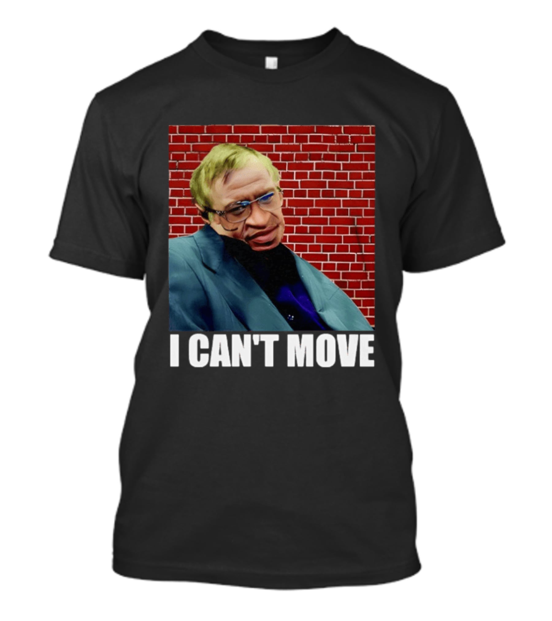 George Floyd Stephen Hawking I Can’t Move T-Shirt