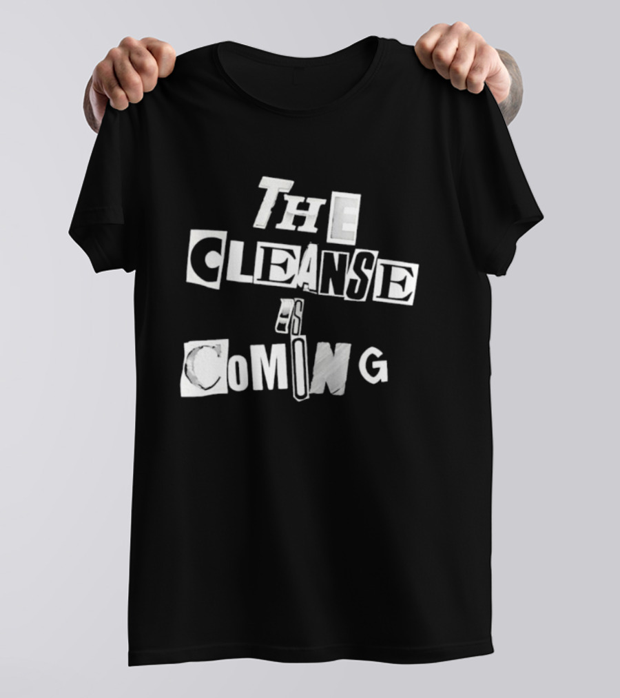 The Cleanse Is Coming Bold Lettering T-Shirt
