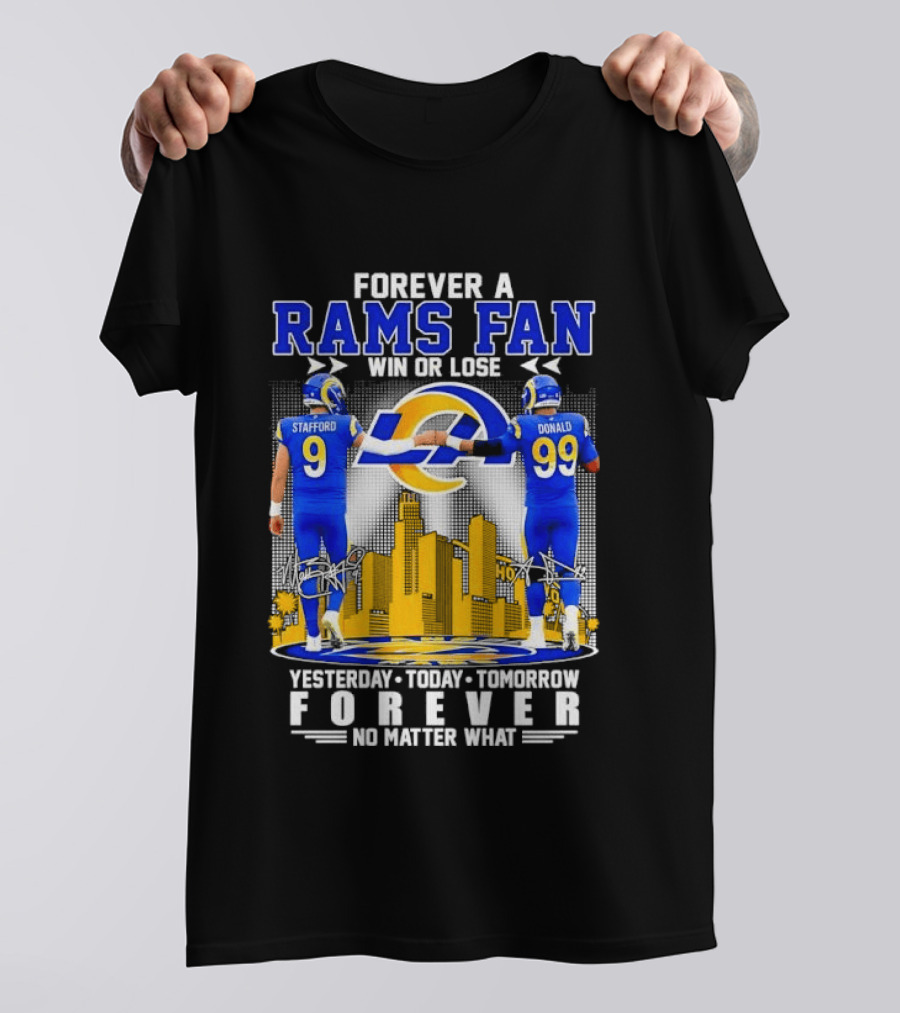Forever A Rams Fan Matthew Stafford Aaron Donald Yesterday Today Tomorrow No Matter What T-Shirt