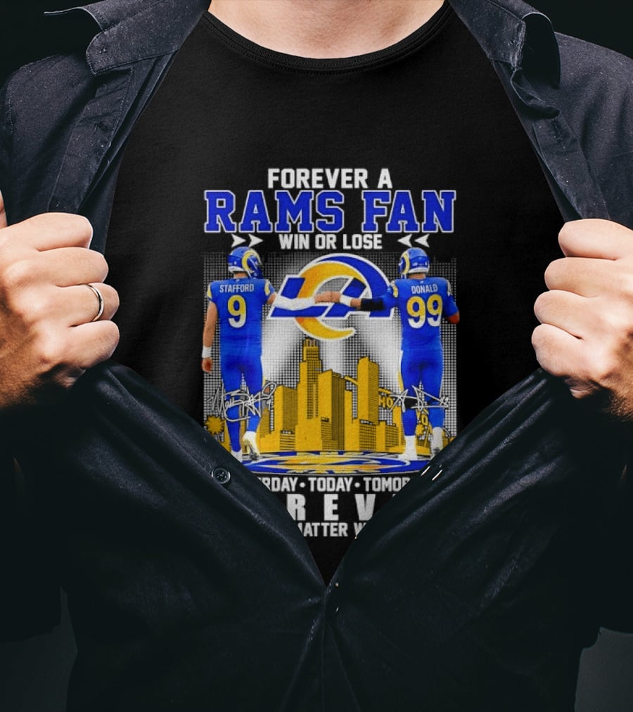 Forever A Rams Fan Matthew Stafford Aaron Donald Yesterday Today Tomorrow No Matter What T-Shirt