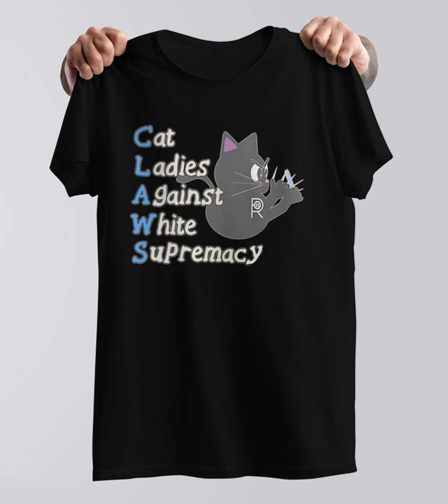 Cat Ladies Against White Supremacy CLAWS Activist Movement T-Shirt