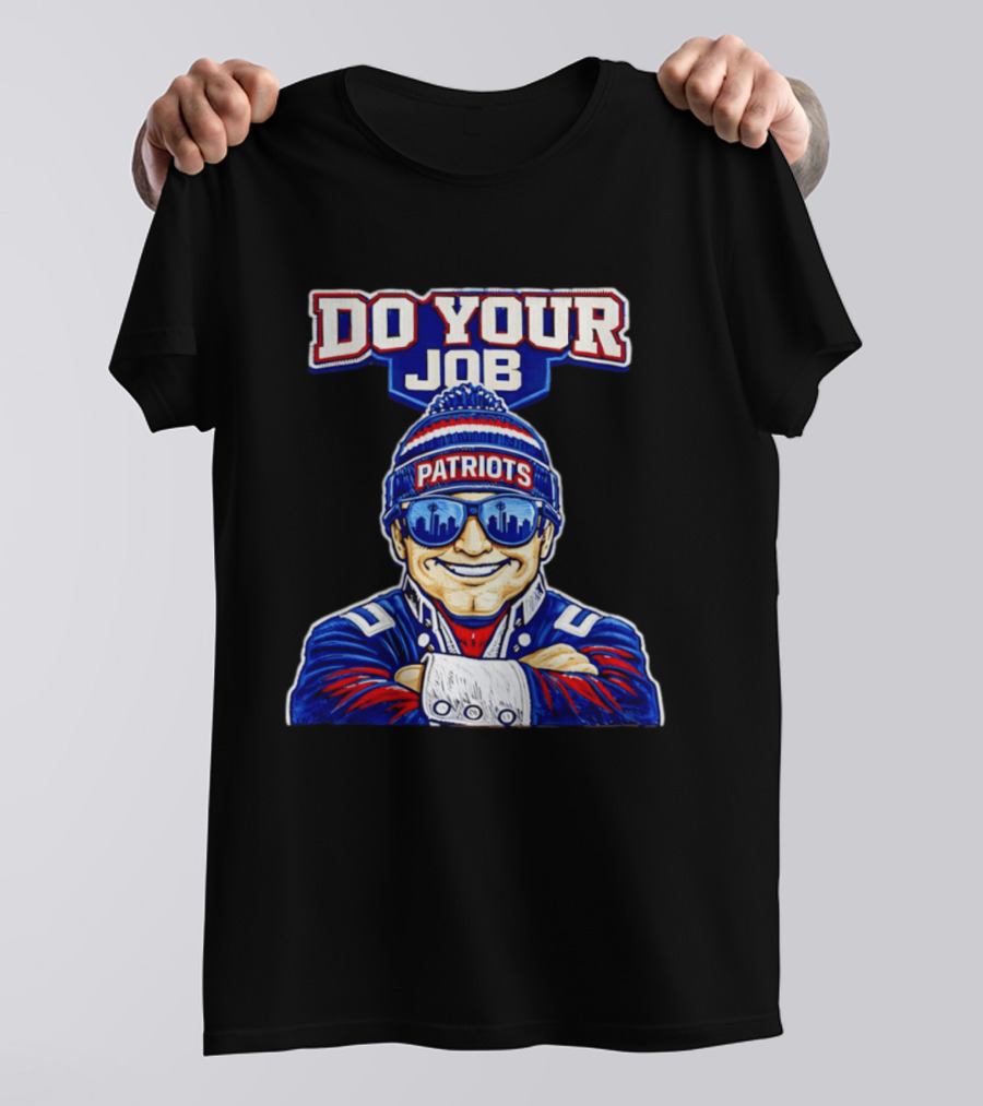 Patriots Do Your Job Beanie Fan T-Shirt