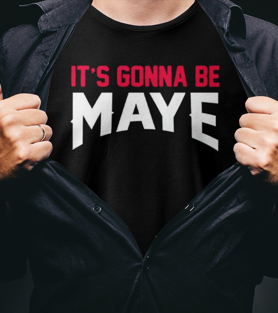 It's Gonna Be Maye Drake Maye T-Shirt
