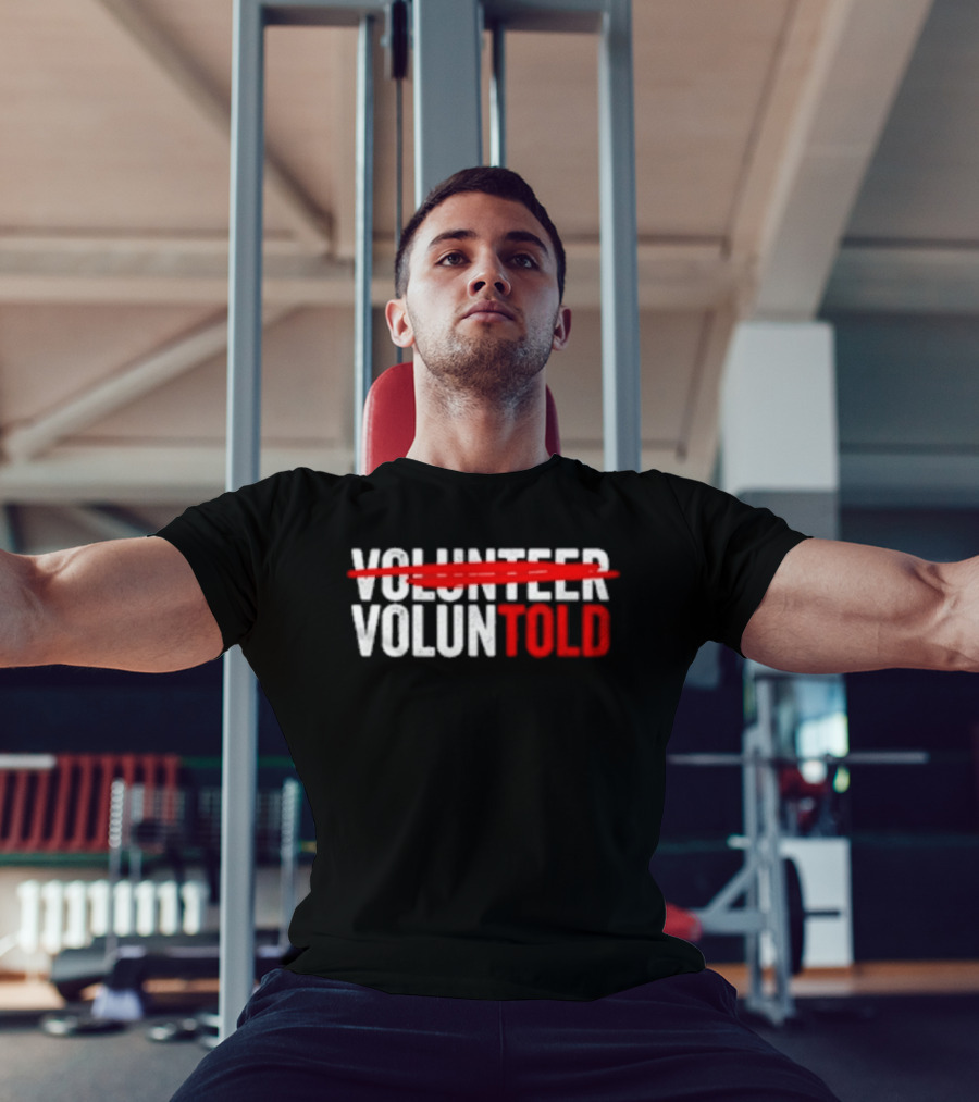 Volunteered Turned Voluntold Text Humor T-Shirt