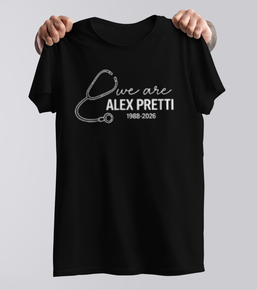 We Are Alex Pretti 1988 2026 Stethoscope T-Shirt