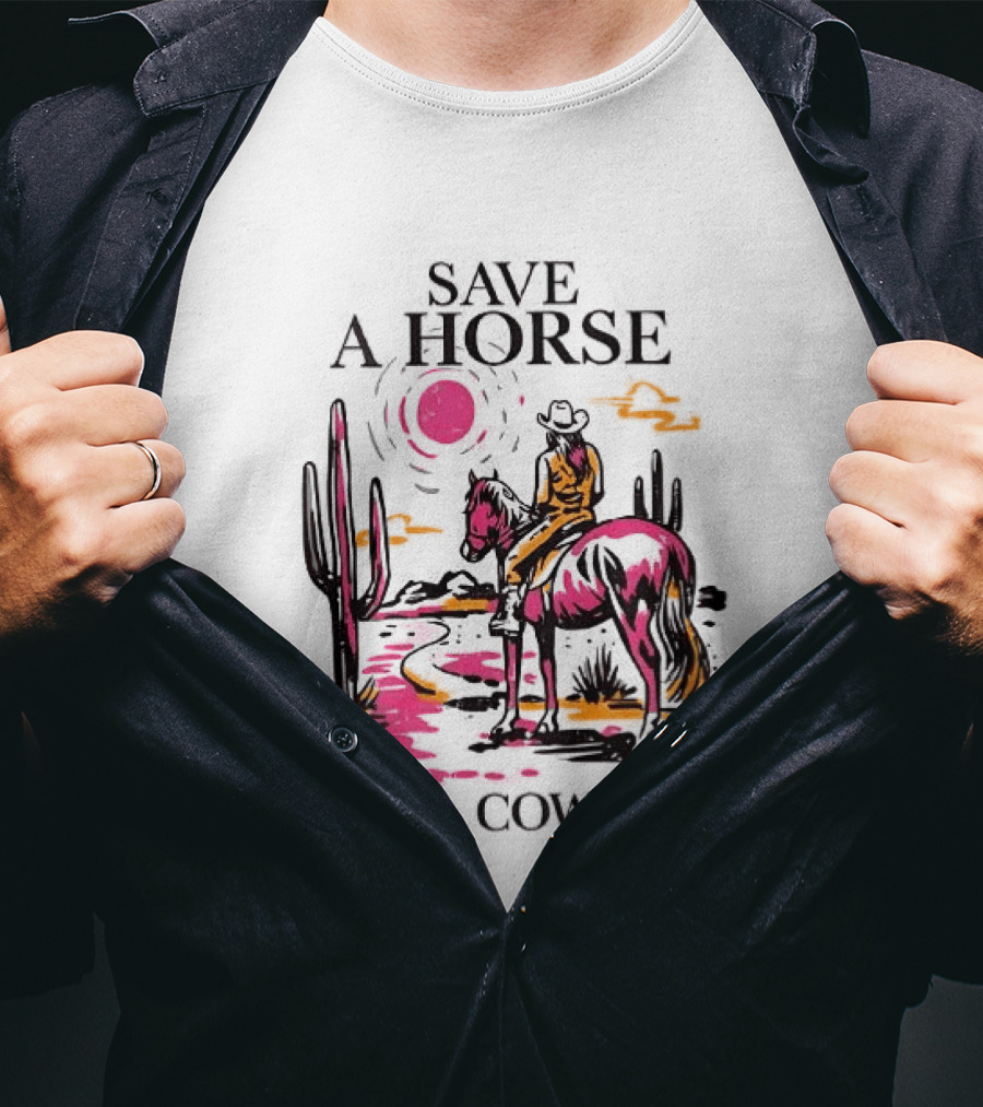 Save A Horse Ride A Cowgirl Western Desert Scene Cowboy Hat Cactus Sunset T-Shirt